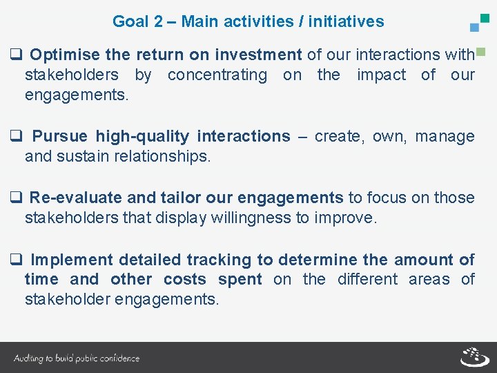 Goal 2 – Main activities / initiatives q Optimise the return on investment of