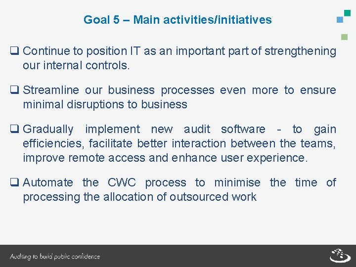 Goal 5 – Main activities/initiatives q Continue to position IT as an important part