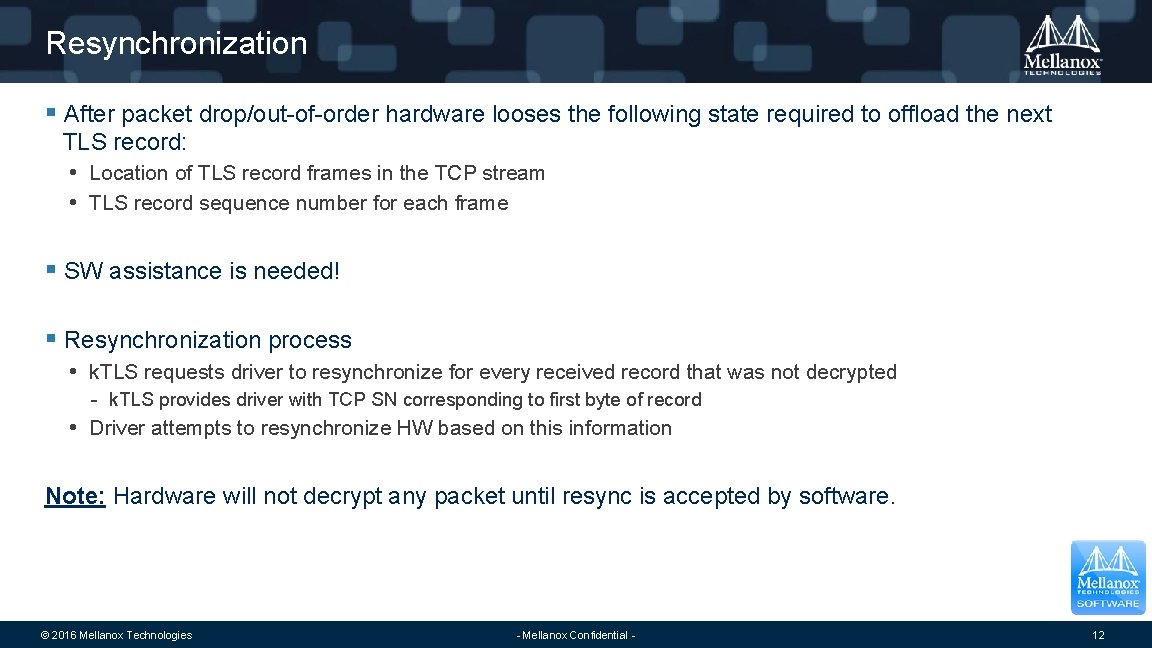 Resynchronization § After packet drop/out-of-order hardware looses the following state required to offload the