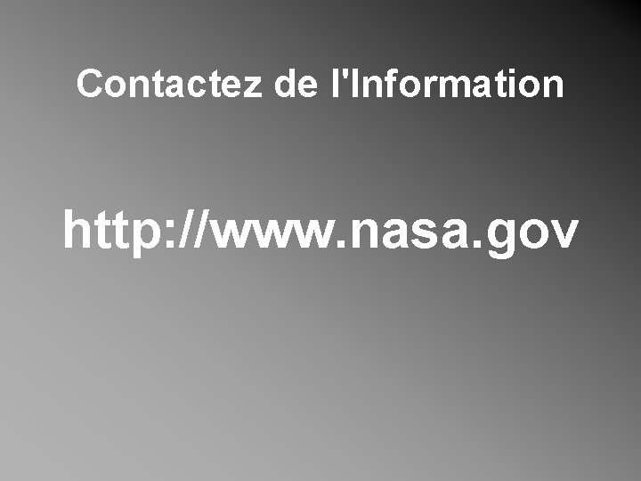 Contactez de l'Information http: //www. nasa. gov 