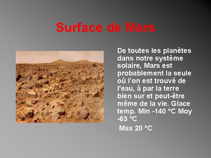Surface de Mars De toutes les planètes dans notre système solaire, Mars est probablement