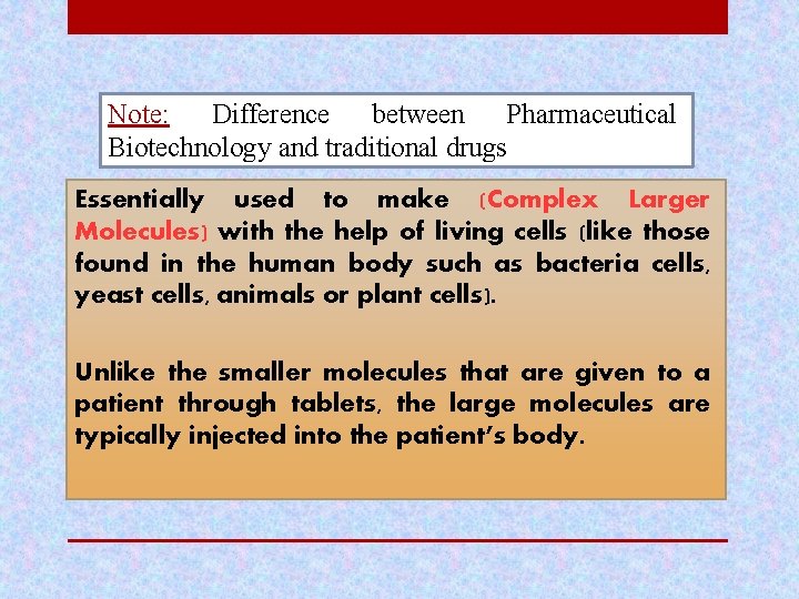 Note: Difference between Pharmaceutical Biotechnology and traditional drugs Essentially used to make (Complex Larger