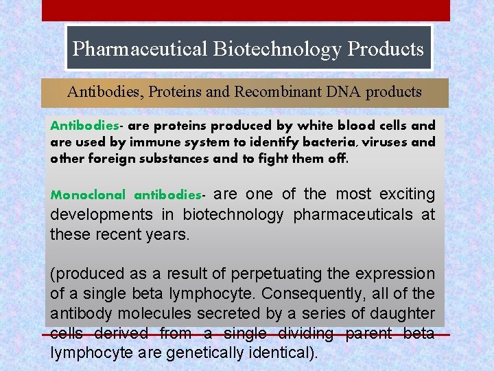 Pharmaceutical Biotechnology Products Antibodies, Proteins and Recombinant DNA products Antibodies- are proteins produced by
