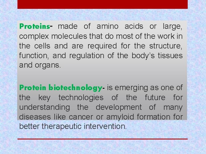 Proteins- made of amino acids or large, complex molecules that do most of the