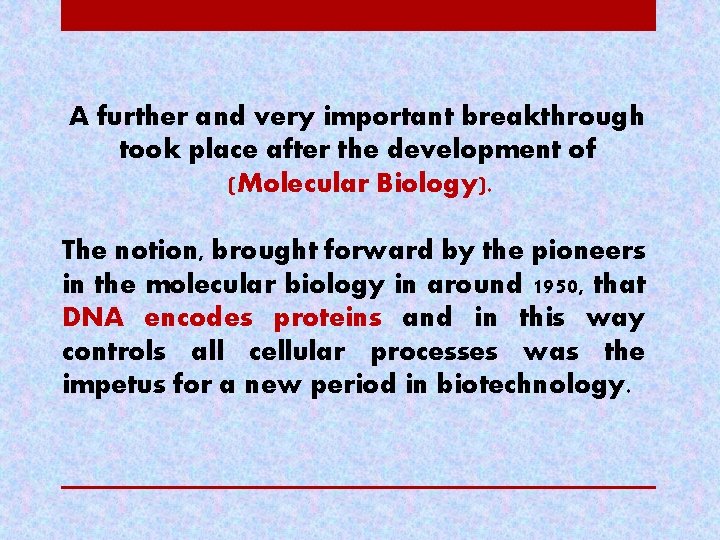 A further and very important breakthrough took place after the development of (Molecular Biology).