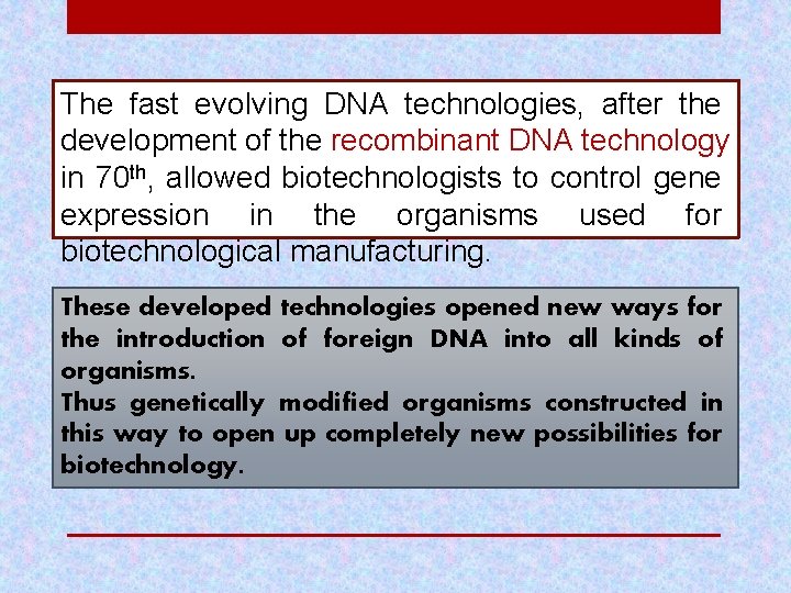 The fast evolving DNA technologies, after the development of the recombinant DNA technology in