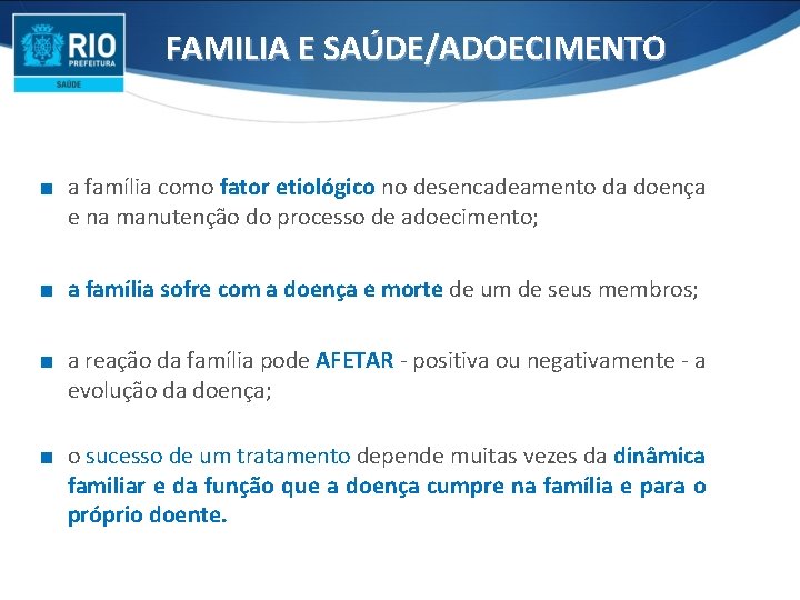 FAMILIA E SAÚDE/ADOECIMENTO ∎ a família como fator etiológico no desencadeamento da doença e