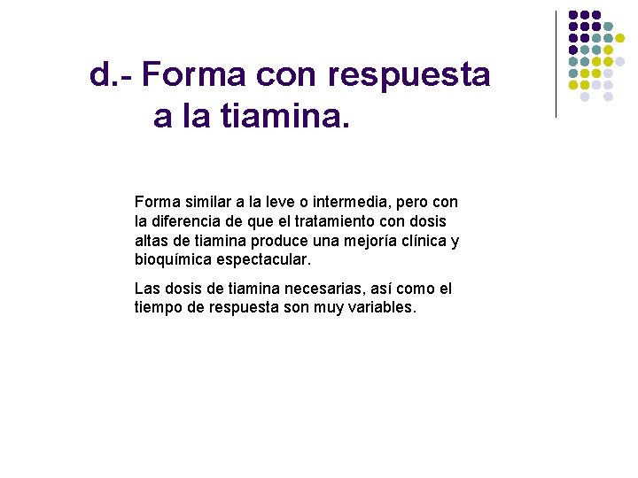 d. - Forma con respuesta a la tiamina. Forma similar a la leve o