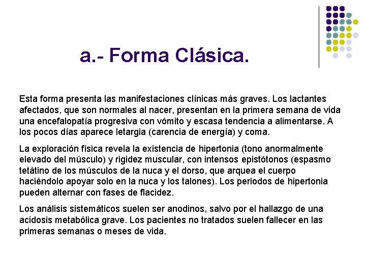 a. - Forma Clásica. Esta forma presenta las manifestaciones clínicas más graves. Los lactantes