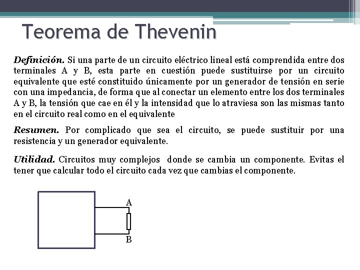 Teorema de Thevenin Definición. Si una parte de un circuito eléctrico lineal está comprendida