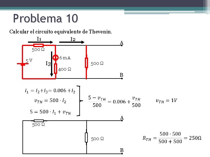 Problema 10 Calcular el circuito equivalente de Thevenin. I 1 I 2 A 500