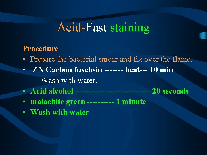 Acid-Fast staining Procedure • Prepare the bacterial smear and fix over the flame. •