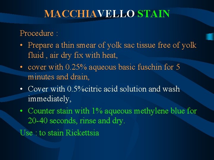 MACCHIAVELLO STAIN Procedure : • Prepare a thin smear of yolk sac tissue free