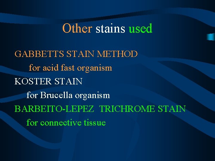 Other stains used GABBETTS STAIN METHOD for acid fast organism for KOSTER STAIN for