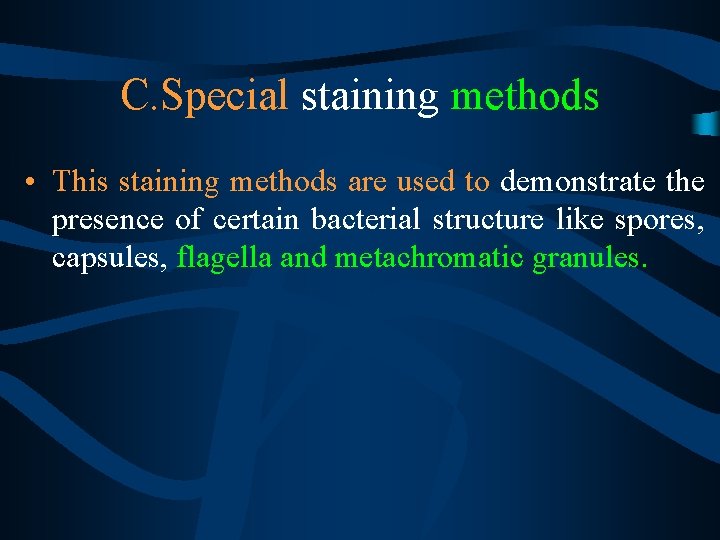 C. Special staining methods • This staining methods are used to demonstrate the presence