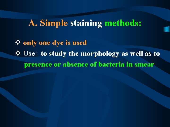  A. Simple staining methods: v only one dye is used v Use: to