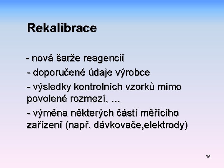 Rekalibrace - nová šarže reagencií - doporučené údaje výrobce - výsledky kontrolních vzorků mimo
