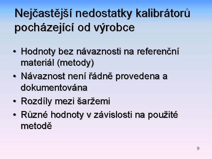 Nejčastější nedostatky kalibrátorů pocházející od výrobce • Hodnoty bez návaznosti na referenční materiál (metody)
