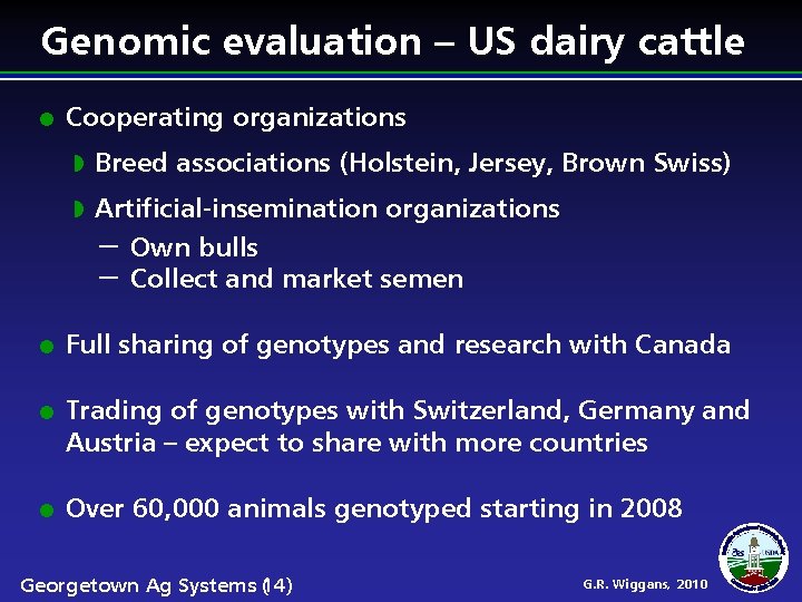 Genomic evaluation – US dairy cattle Cooperating organizations Breed associations (Holstein, Jersey, Brown Swiss)