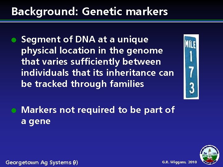 Background: Genetic markers Segment of DNA at a unique physical location in the genome