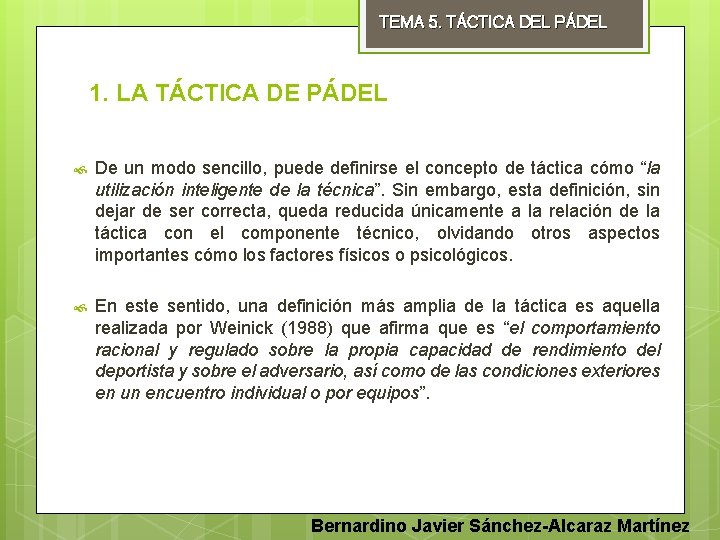 TEMA 5. TÁCTICA DEL PÁDEL 1. LA TÁCTICA DE PÁDEL De un modo sencillo,