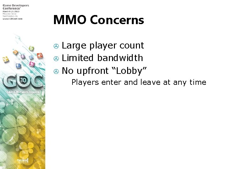 MMO Concerns Large player count > Limited bandwidth > No upfront “Lobby” > >