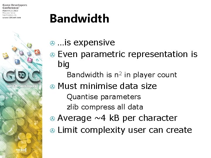 Bandwidth …is expensive > Even parametric representation is big > > > Bandwidth is