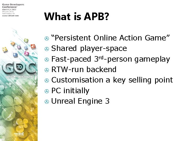 What is APB? “Persistent Online Action Game” > Shared player-space > Fast-paced 3 rd-person