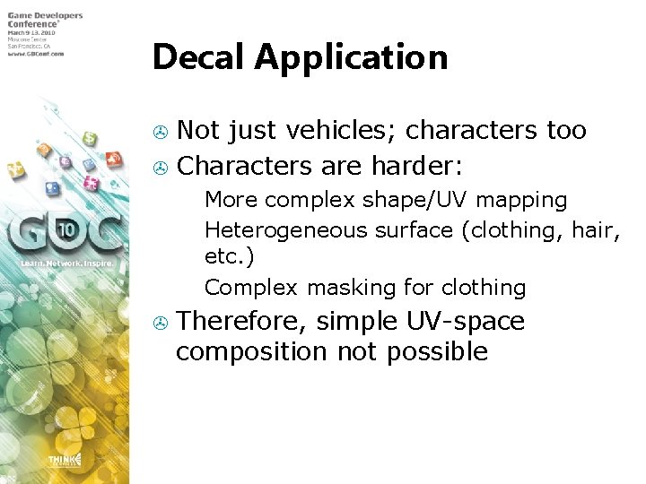 Decal Application Not just vehicles; characters too > Characters are harder: > More complex