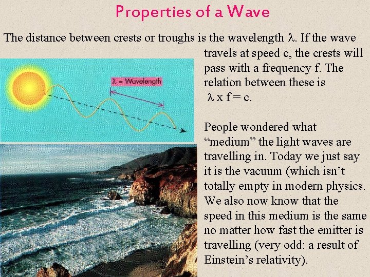 Properties of a Wave The distance between crests or troughs is the wavelength l.