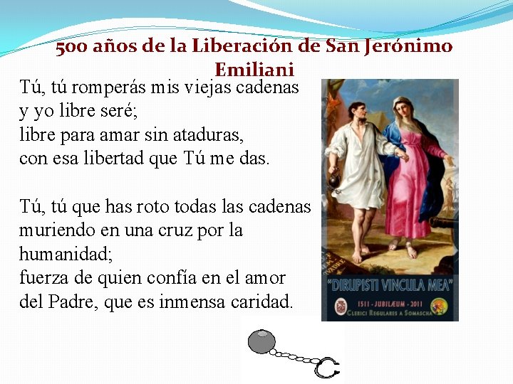 500 años de la Liberación de San Jerónimo Emiliani Tú, tú romperás mis viejas