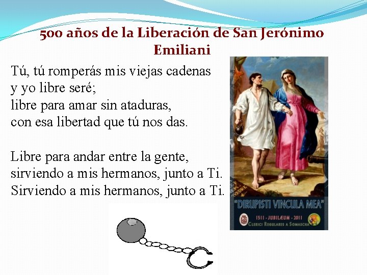 500 años de la Liberación de San Jerónimo Emiliani Tú, tú romperás mis viejas