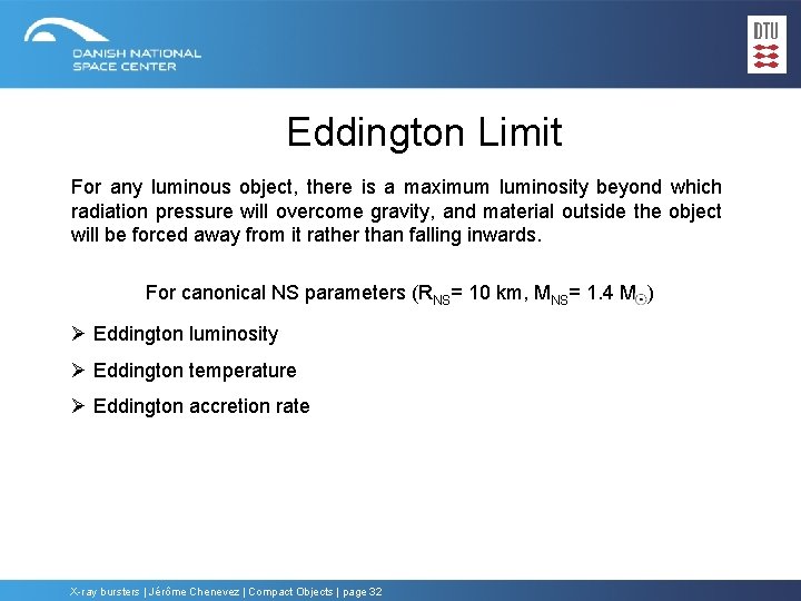 Eddington Limit For any luminous object, there is a maximum luminosity beyond which radiation