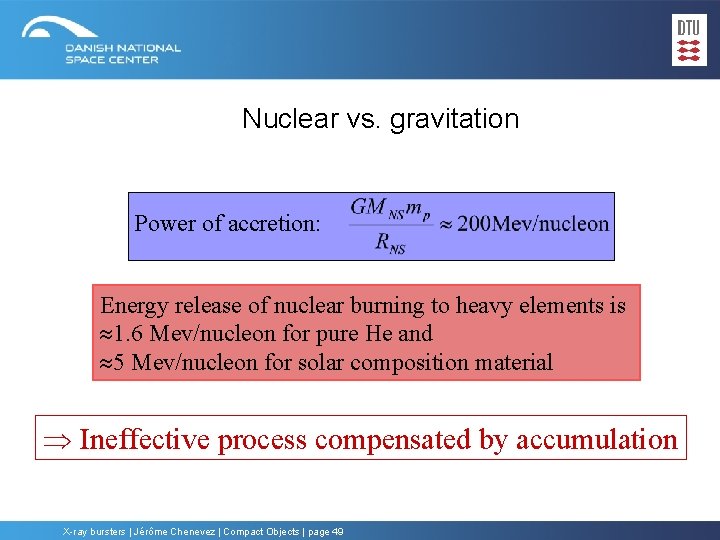 Nuclear vs. gravitation Power of accretion: Energy release of nuclear burning to heavy elements