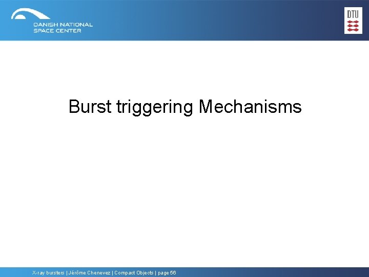 Burst triggering Mechanisms X-ray bursters | Jérôme Chenevez | Compact Objects | page 56