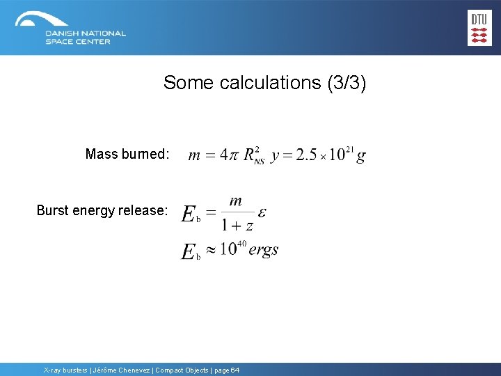 Some calculations (3/3) Mass burned: Burst energy release: X-ray bursters | Jérôme Chenevez |