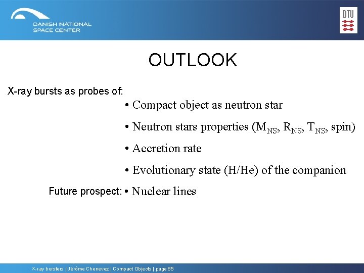 OUTLOOK X-ray bursts as probes of: • Compact object as neutron star • Neutron