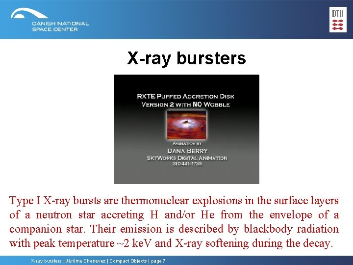 X-ray bursters Type I X-ray bursts are thermonuclear explosions in the surface layers of