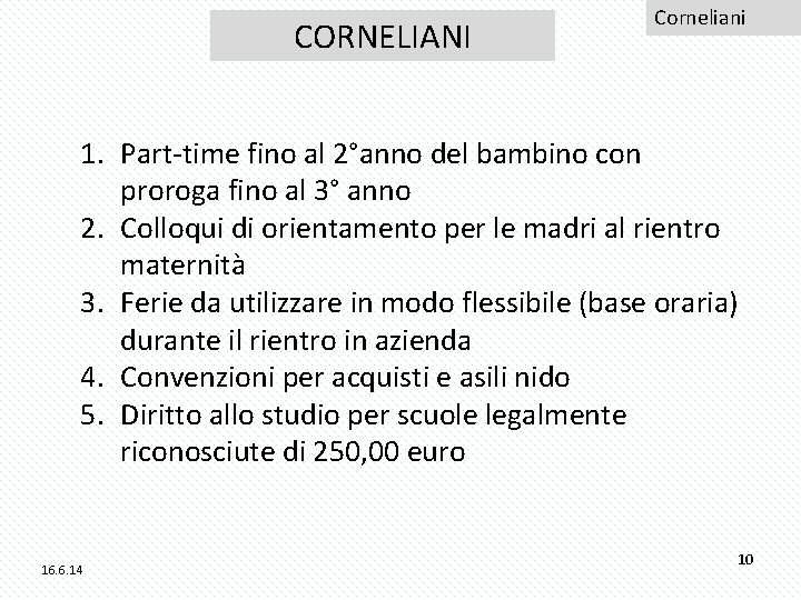 CORNELIANI Corneliani 1. Part-time fino al 2°anno del bambino con proroga fino al 3°