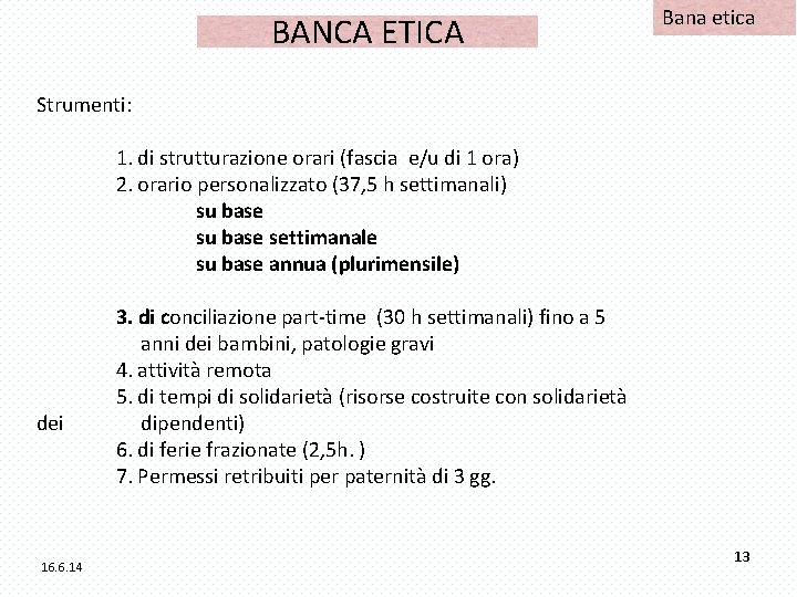 BANCA ETICA Bana etica Strumenti: 1. di strutturazione orari (fascia e/u di 1 ora)