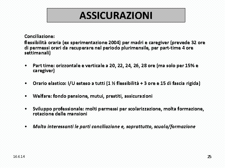 ASSICURAZIONI Conciliazione: flessibilità oraria (ex sperimentazione 2004) per madri e caregiver (prevede 32 ore