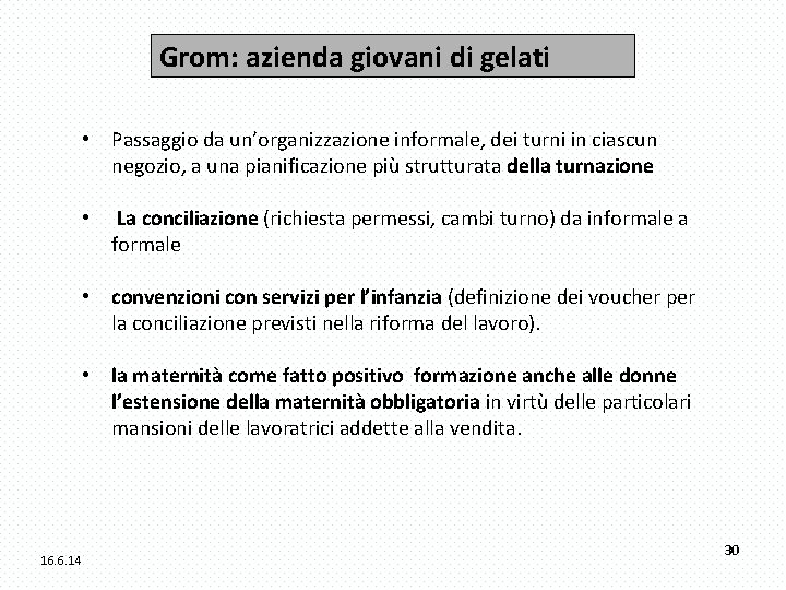 Grom: azienda giovani di gelati • Passaggio da un’organizzazione informale, dei turni in ciascun