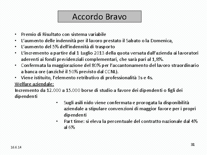Accordo Bravo Premio di Risultato con sistema variabile L’aumento delle indennità per il lavoro