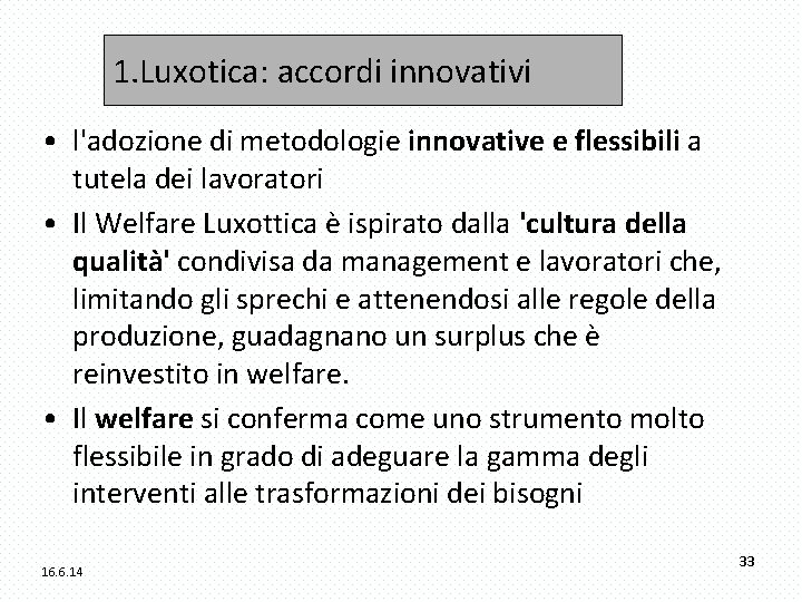 1. Luxotica: accordi innovativi • l'adozione di metodologie innovative e flessibili a tutela dei