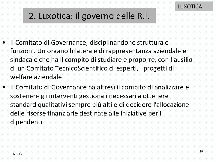 2. Luxotica: il governo delle R. I. LUXOTICA • il Comitato di Governance, disciplinandone