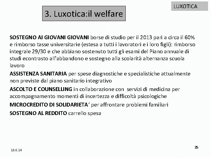 3. Luxotica: il welfare LUXOTICA SOSTEGNO AI GIOVANI borse di studio per il 2013