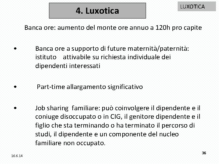 4. Luxotica LUXOTICA Banca ore: aumento del monte ore annuo a 120 h pro