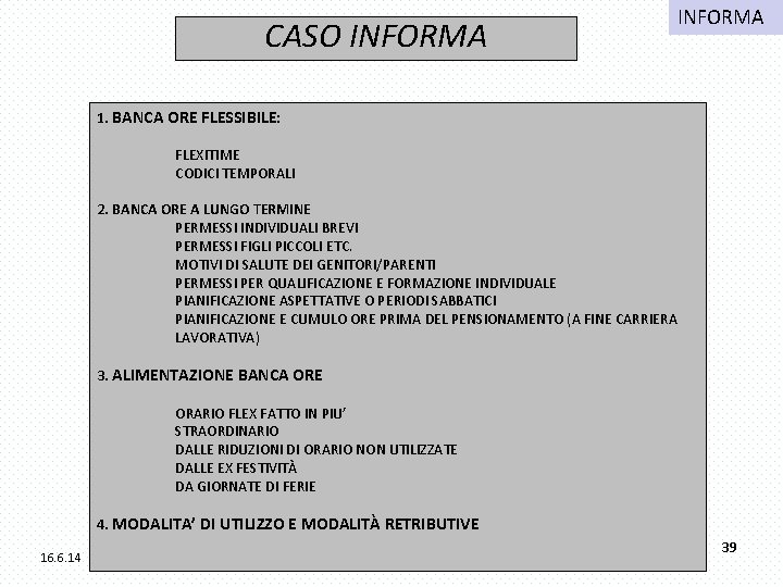 CASO INFORMA 1. BANCA ORE FLESSIBILE: FLEXITIME CODICI TEMPORALI 2. BANCA ORE A LUNGO