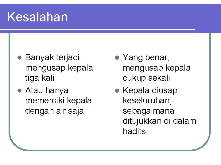 Kesalahan Banyak terjadi mengusap kepala tiga kali l Atau hanya memerciki kepala dengan air