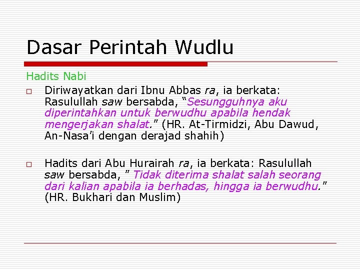 Dasar Perintah Wudlu Hadits Nabi o Diriwayatkan dari Ibnu Abbas ra, ia berkata: Rasulullah